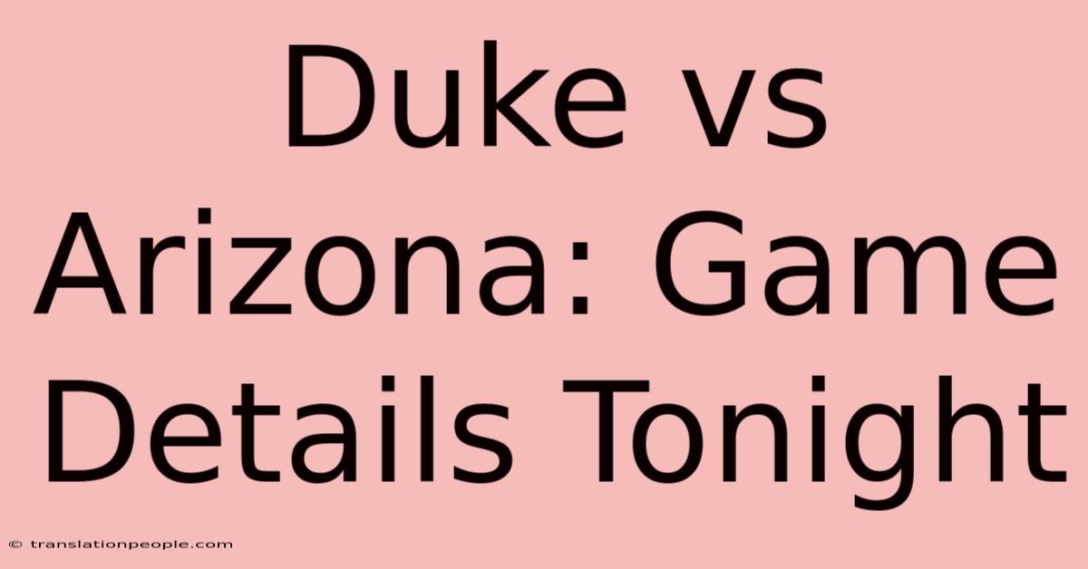 Duke Vs Arizona: Game Details Tonight