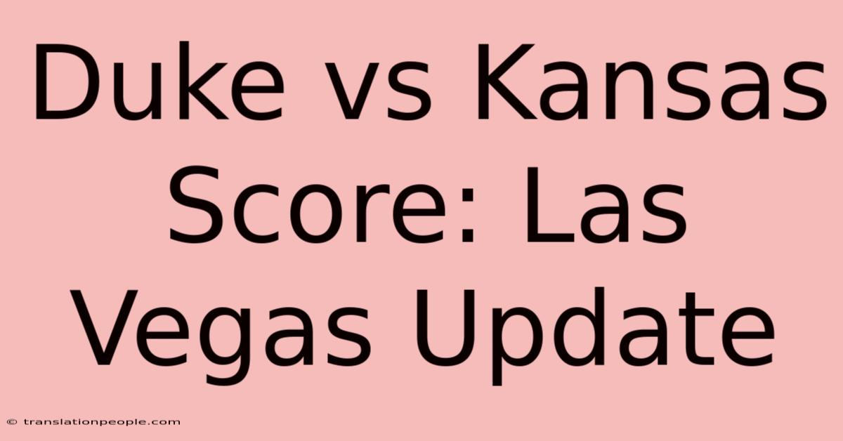 Duke Vs Kansas Score: Las Vegas Update