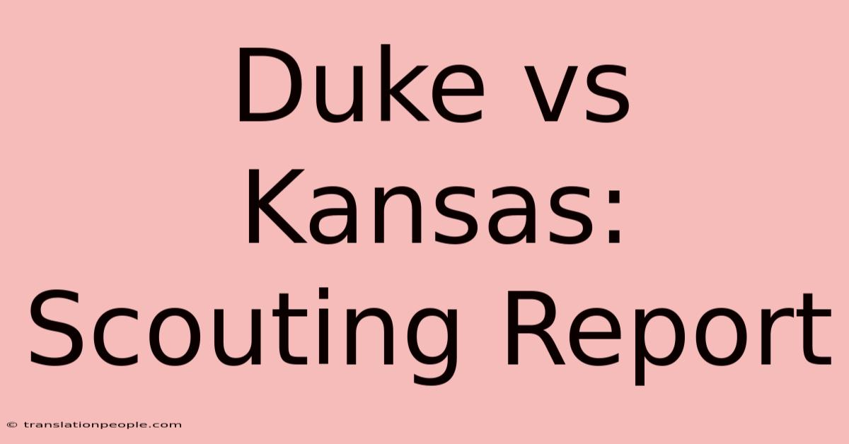 Duke Vs Kansas: Scouting Report