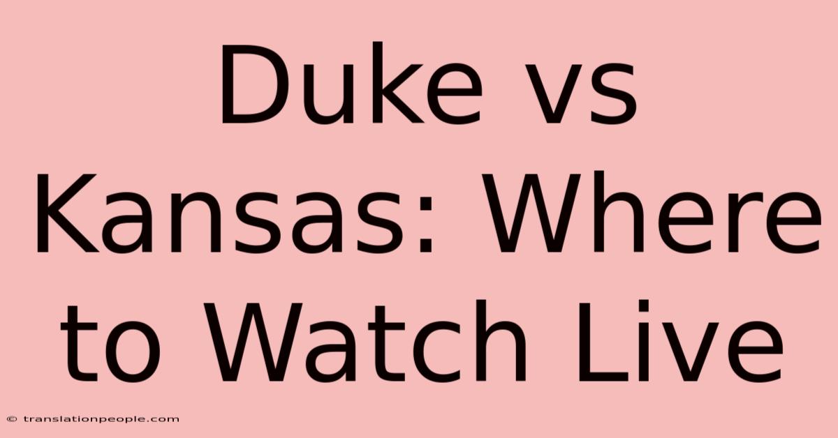 Duke Vs Kansas: Where To Watch Live