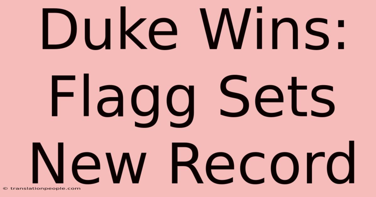 Duke Wins: Flagg Sets New Record