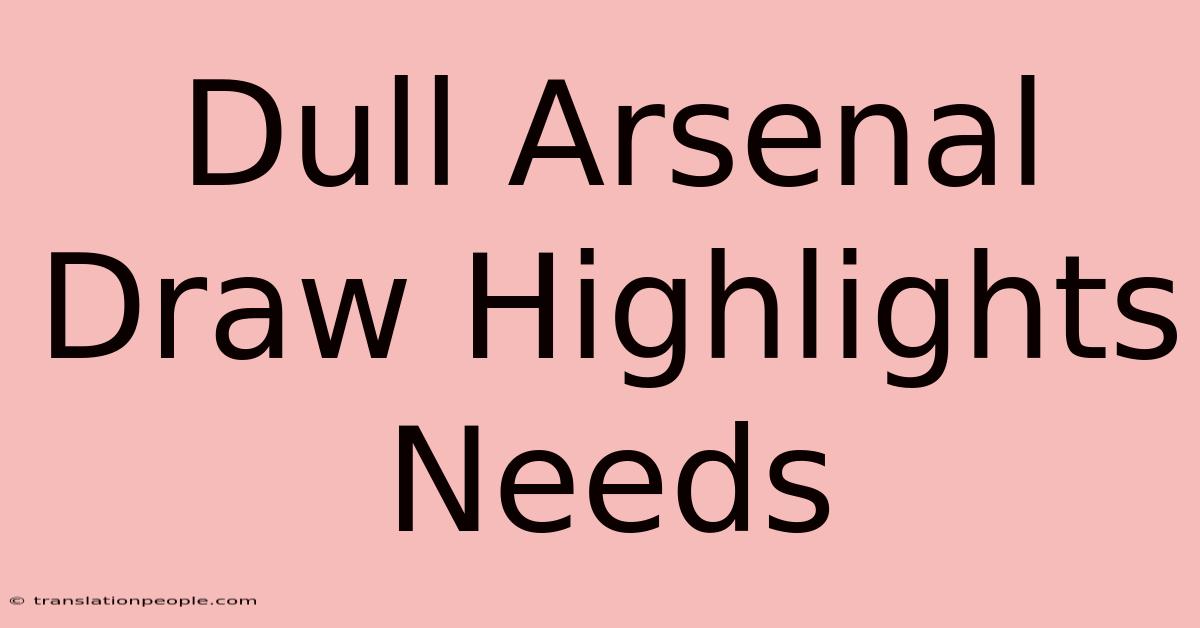 Dull Arsenal Draw Highlights Needs