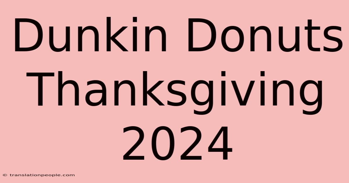 Dunkin Donuts Thanksgiving 2024