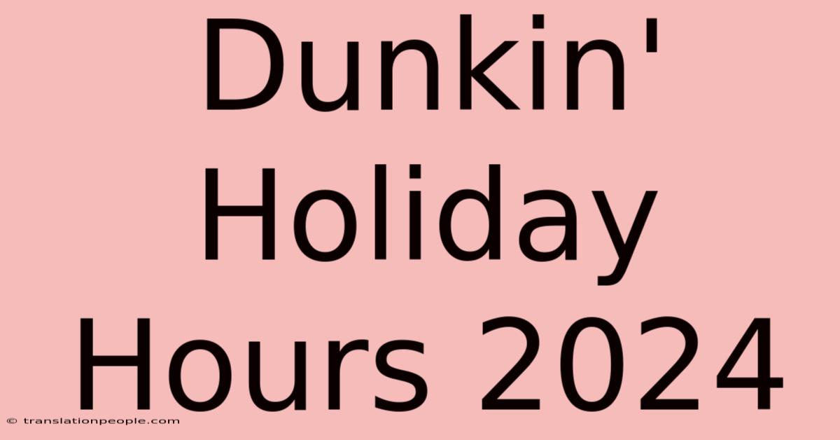 Dunkin' Holiday Hours 2024