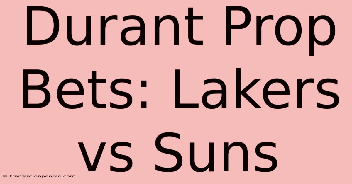 Durant Prop Bets: Lakers Vs Suns