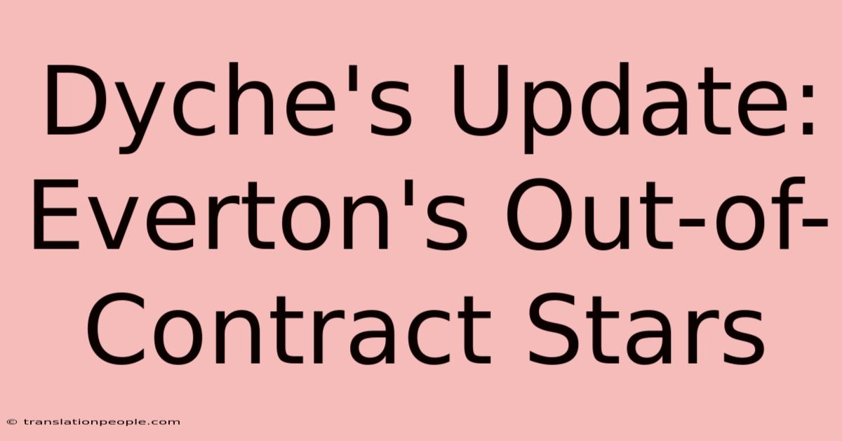 Dyche's Update: Everton's Out-of-Contract Stars