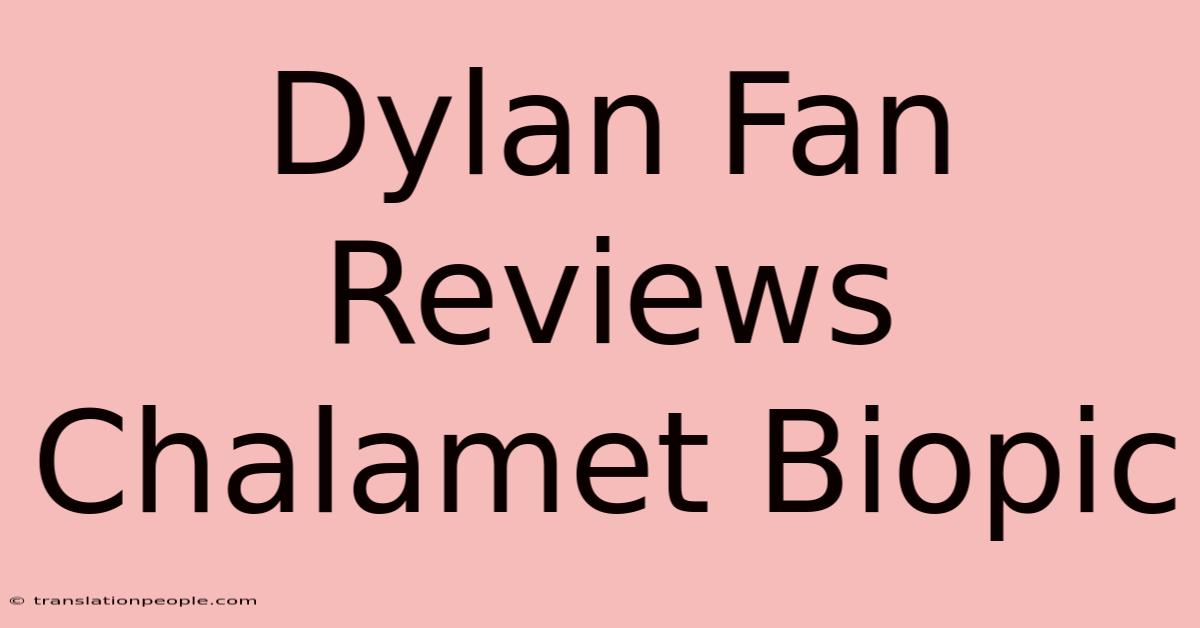 Dylan Fan Reviews Chalamet Biopic