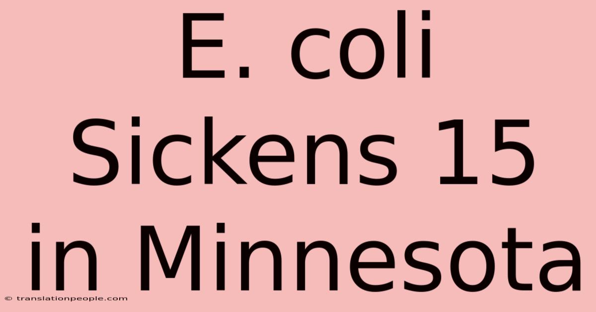 E. Coli Sickens 15 In Minnesota