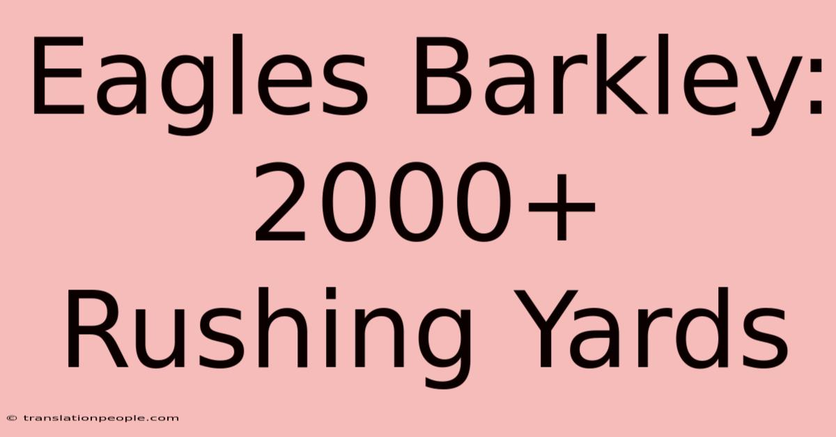 Eagles Barkley: 2000+ Rushing Yards