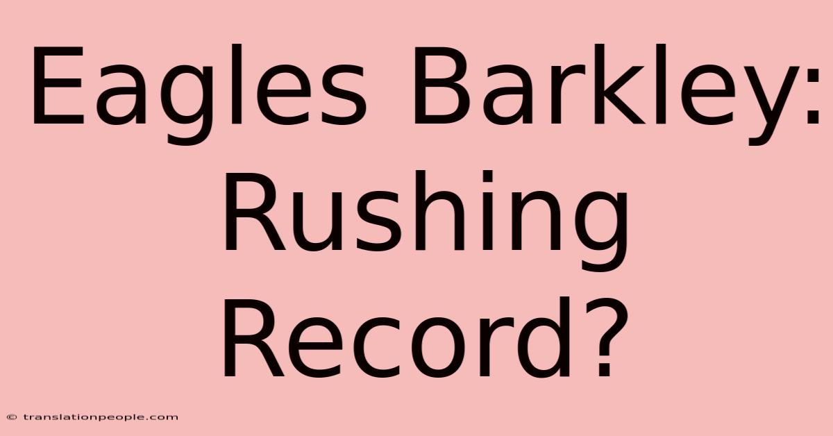 Eagles Barkley: Rushing Record?