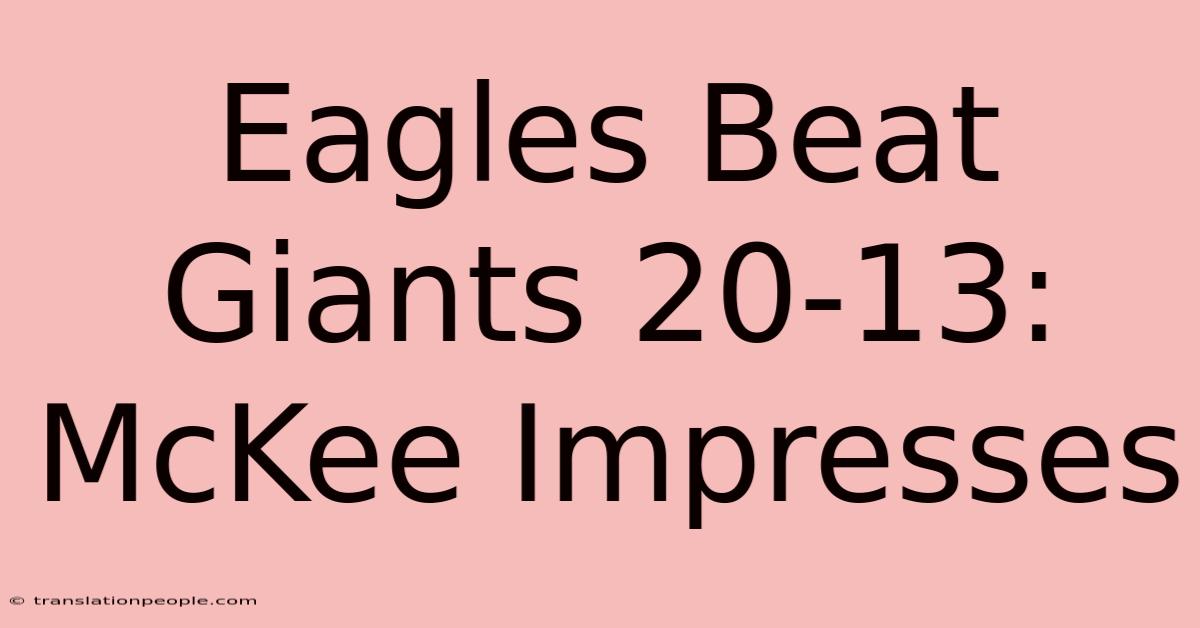 Eagles Beat Giants 20-13: McKee Impresses