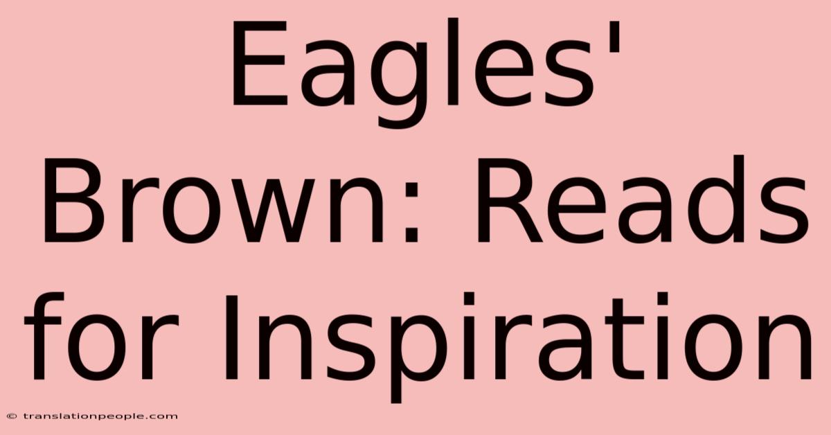 Eagles' Brown: Reads For Inspiration