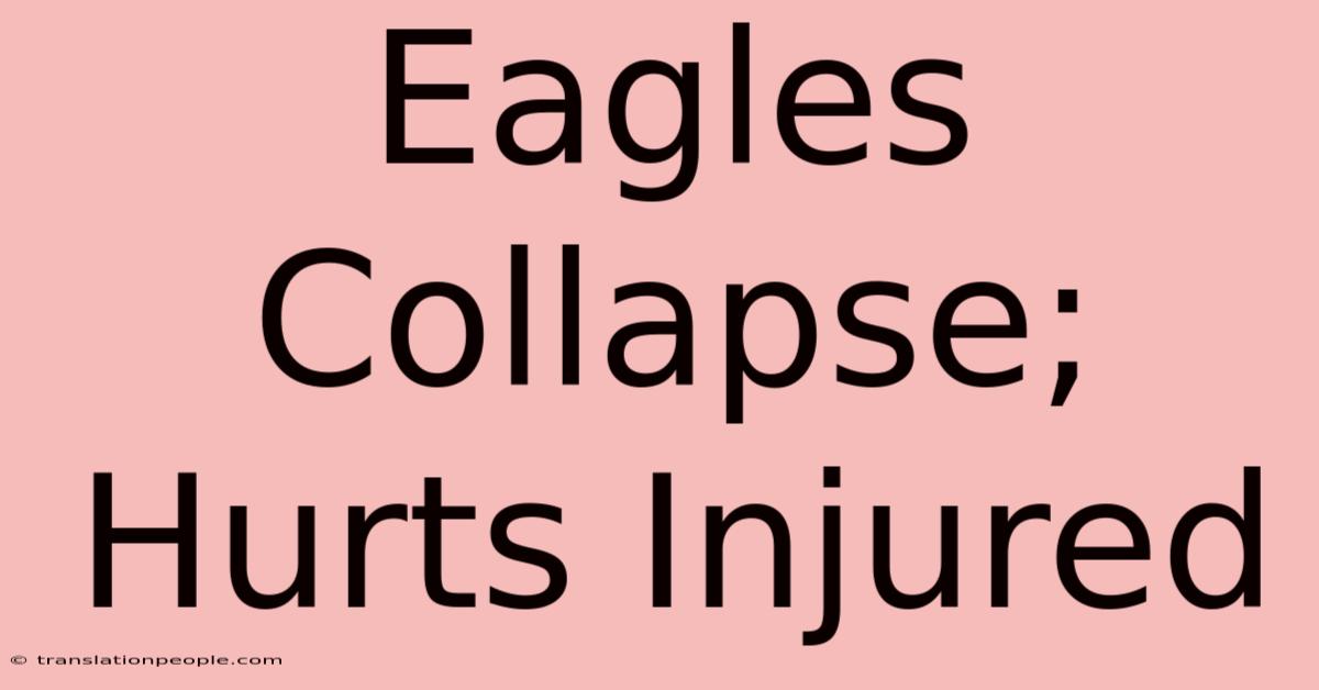 Eagles Collapse; Hurts Injured