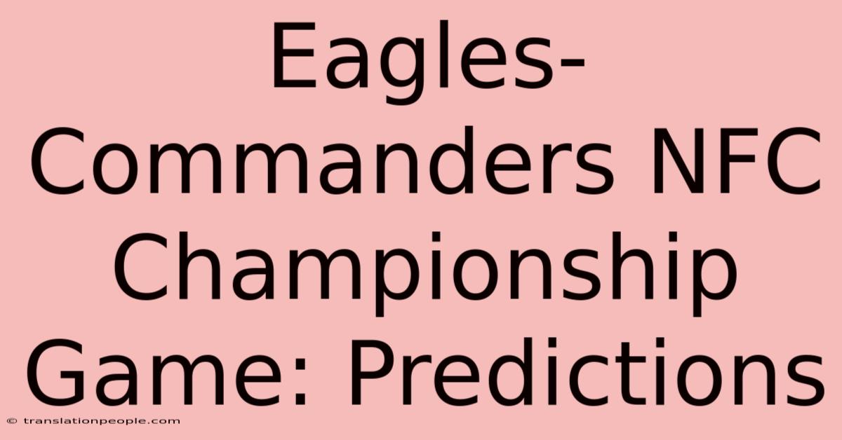 Eagles-Commanders NFC Championship Game: Predictions