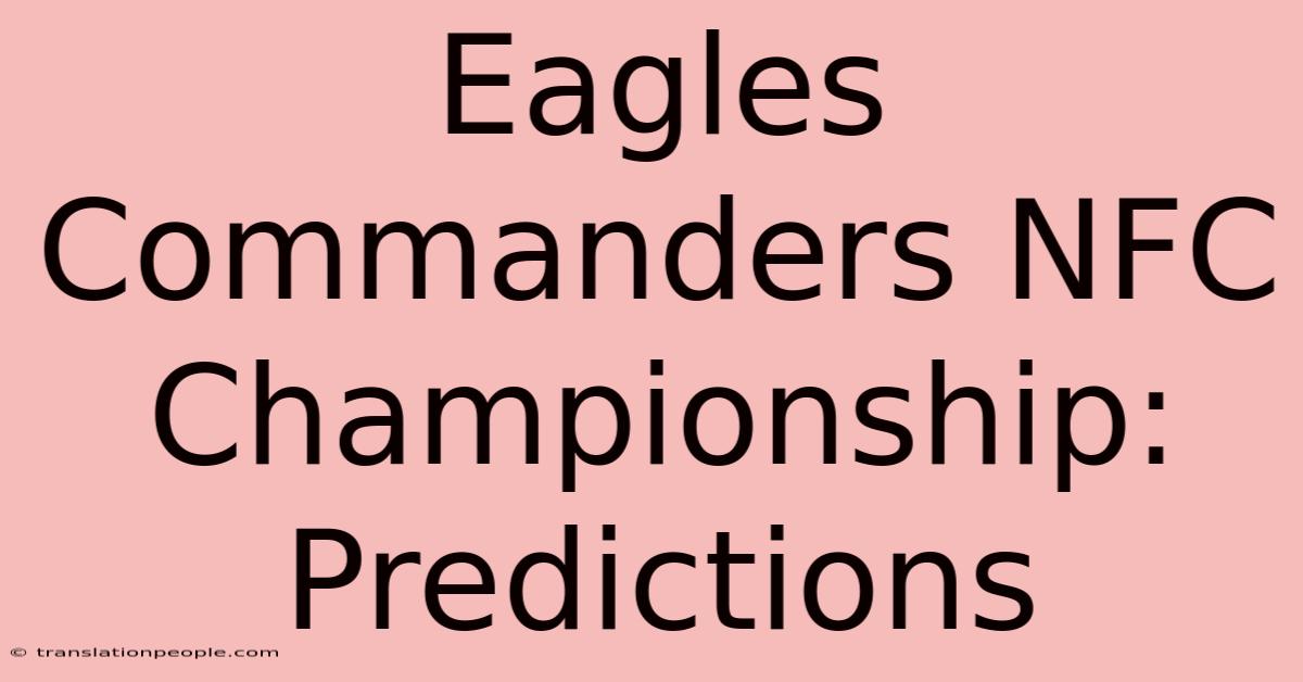 Eagles Commanders NFC Championship: Predictions