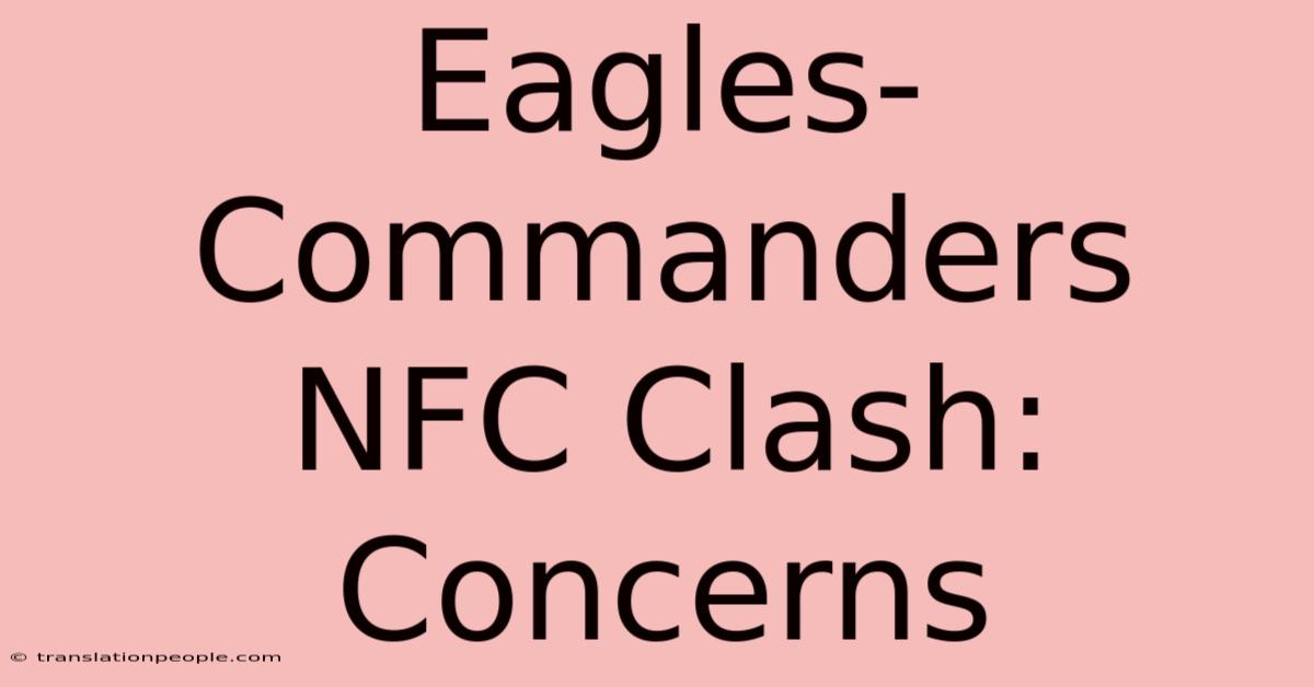 Eagles-Commanders NFC Clash: Concerns