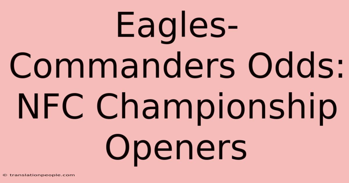 Eagles-Commanders Odds: NFC Championship Openers