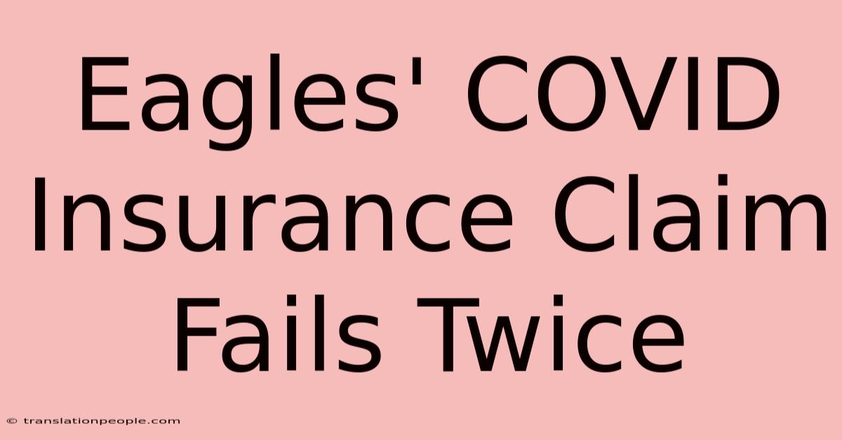 Eagles' COVID Insurance Claim Fails Twice