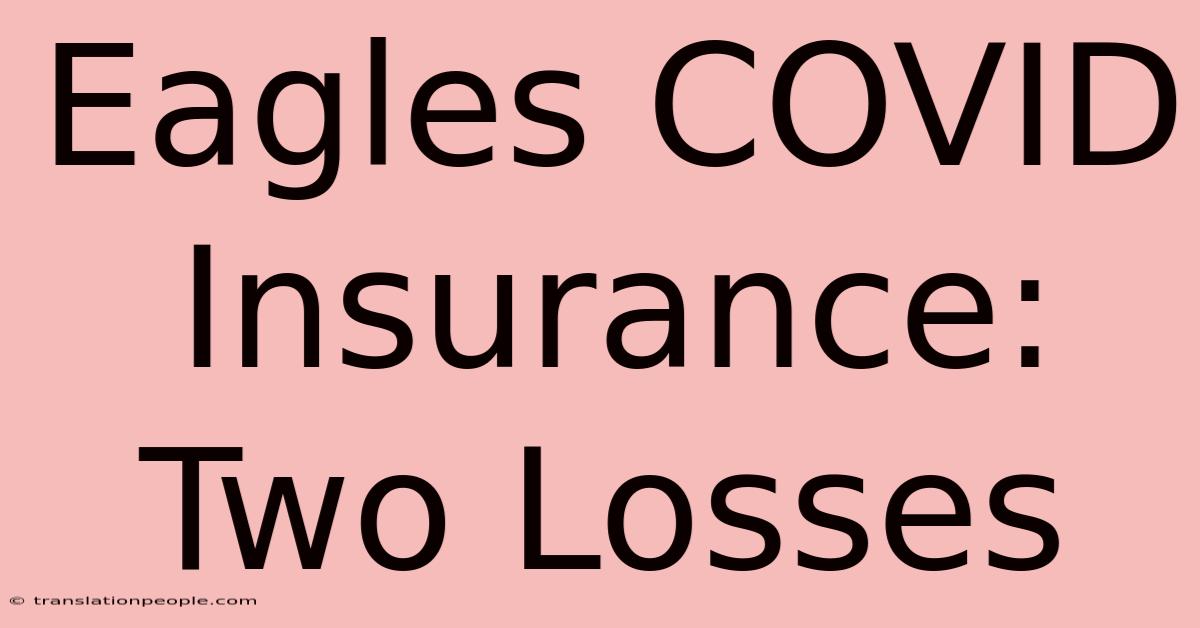 Eagles COVID Insurance: Two Losses