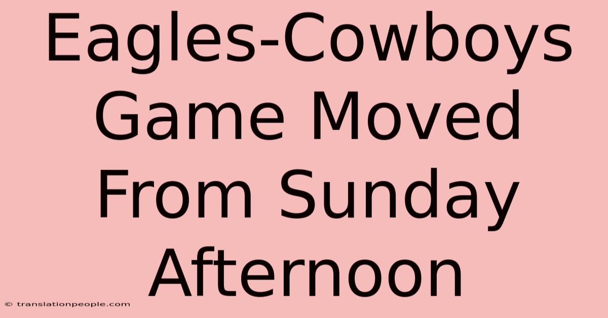 Eagles-Cowboys Game Moved From Sunday Afternoon