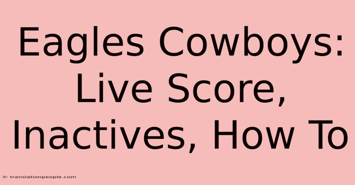 Eagles Cowboys: Live Score, Inactives, How To