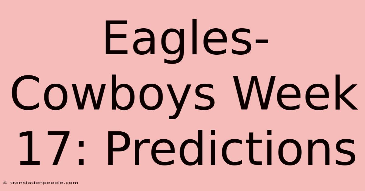 Eagles-Cowboys Week 17: Predictions