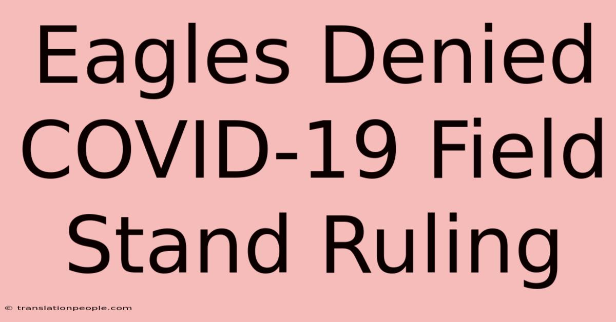 Eagles Denied COVID-19 Field Stand Ruling