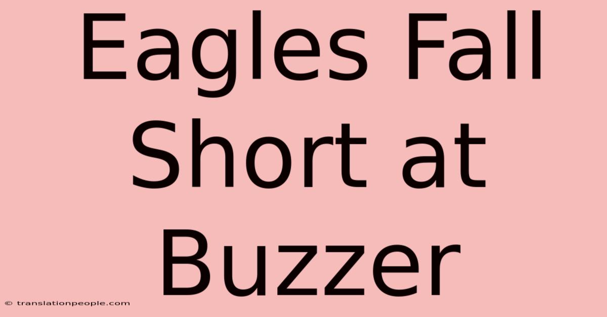 Eagles Fall Short At Buzzer