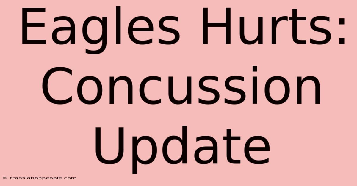 Eagles Hurts: Concussion Update