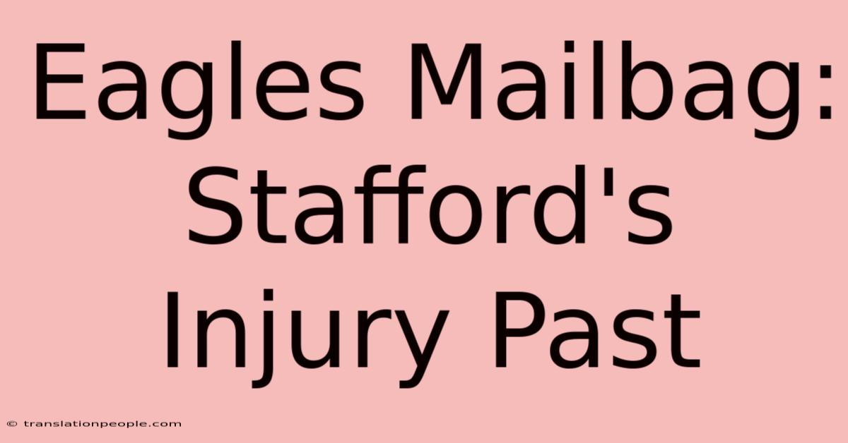 Eagles Mailbag: Stafford's Injury Past