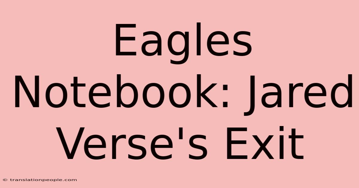 Eagles Notebook: Jared Verse's Exit