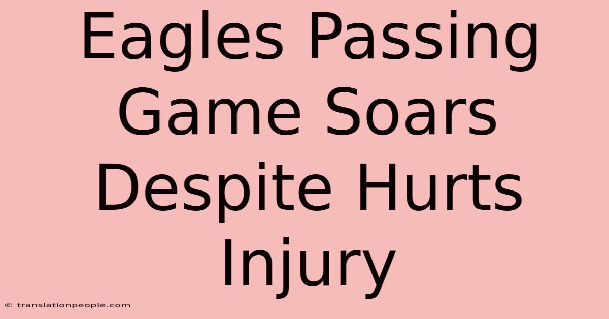 Eagles Passing Game Soars Despite Hurts Injury