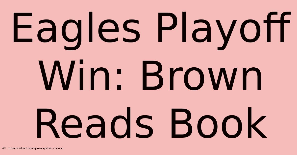 Eagles Playoff Win: Brown Reads Book