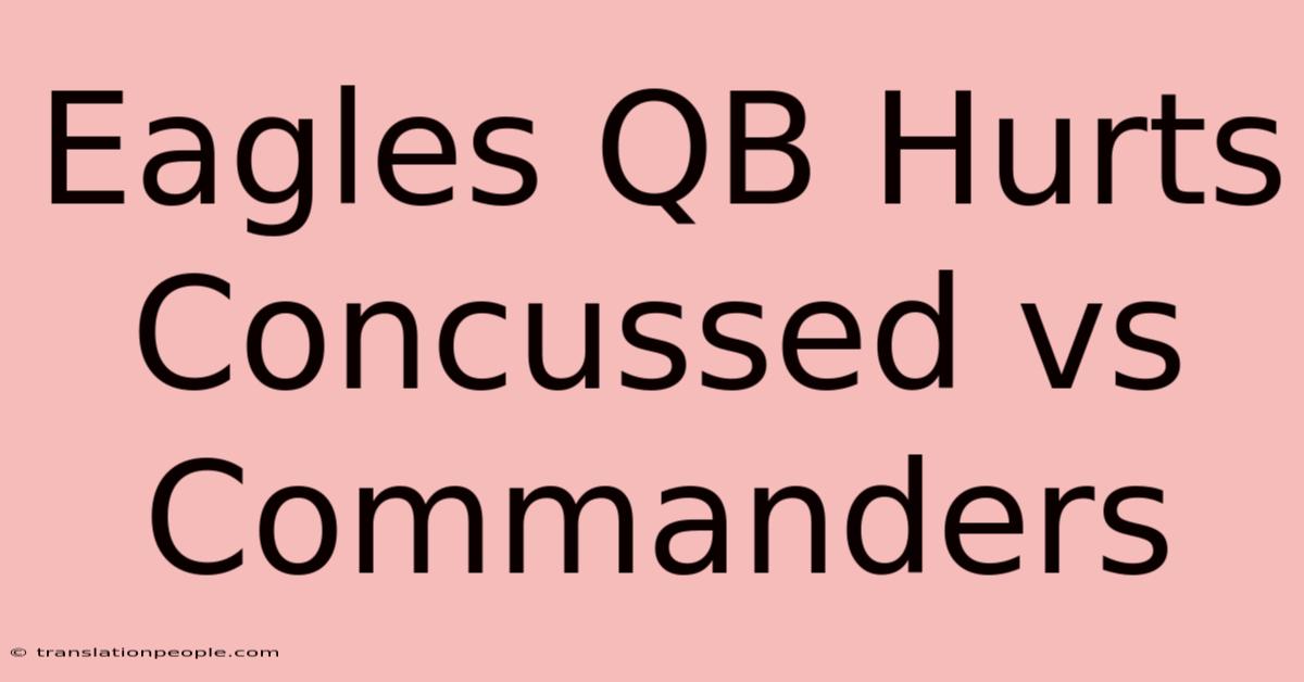 Eagles QB Hurts Concussed Vs Commanders