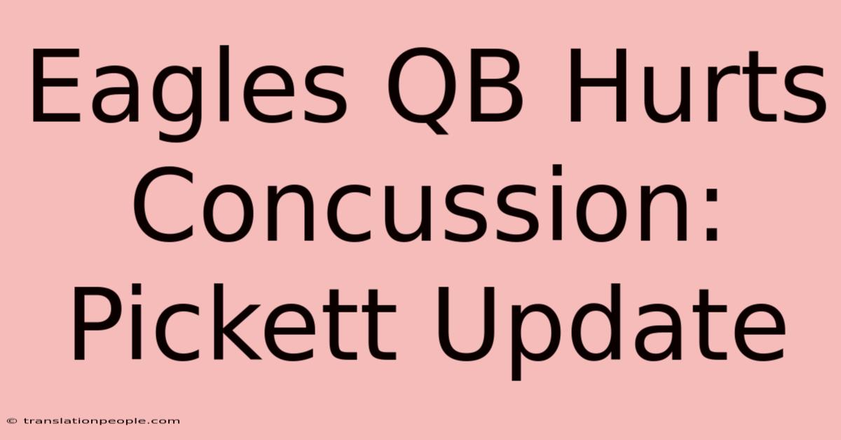 Eagles QB Hurts Concussion: Pickett Update