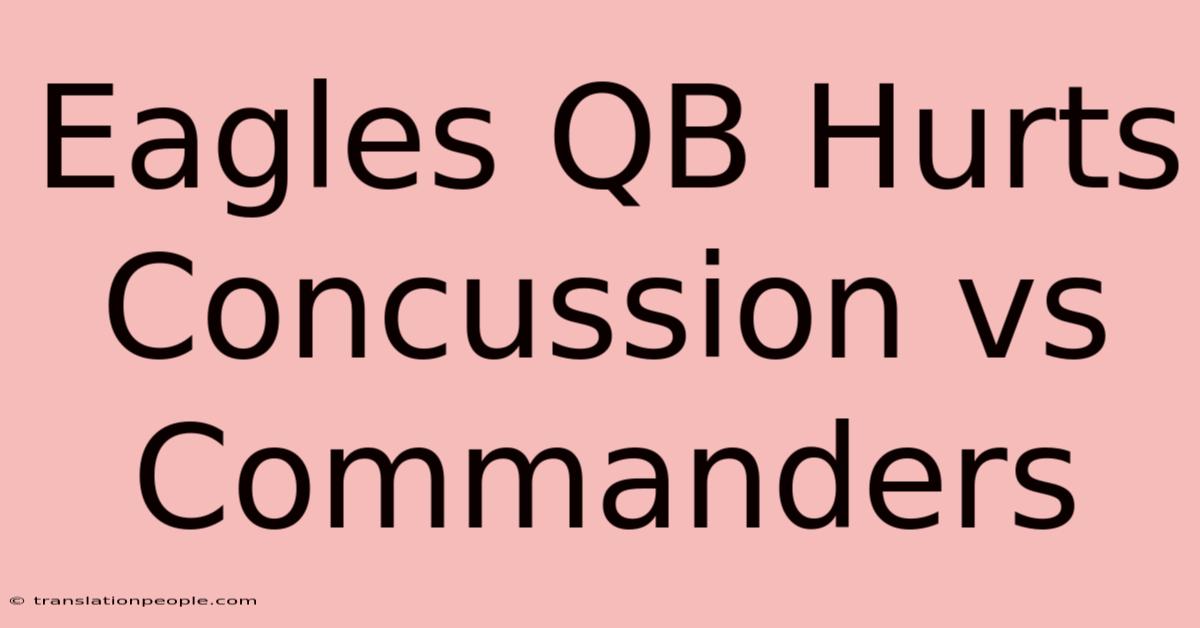 Eagles QB Hurts Concussion Vs Commanders