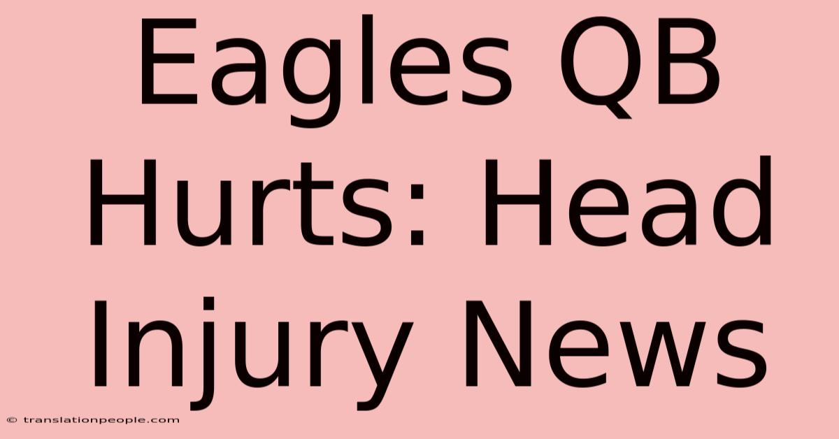 Eagles QB Hurts: Head Injury News