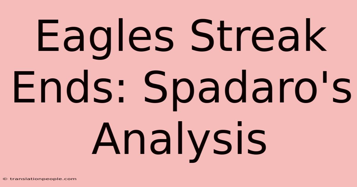 Eagles Streak Ends: Spadaro's Analysis