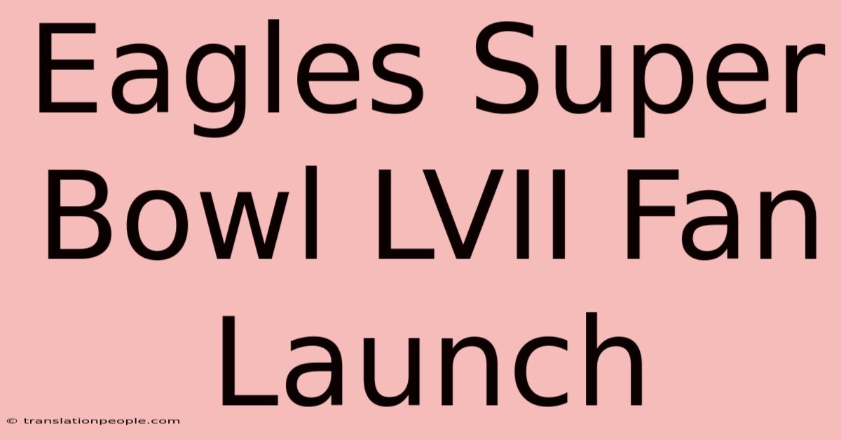 Eagles Super Bowl LVII Fan Launch