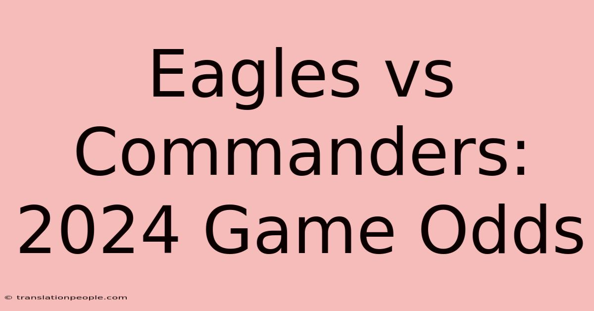 Eagles Vs Commanders: 2024 Game Odds