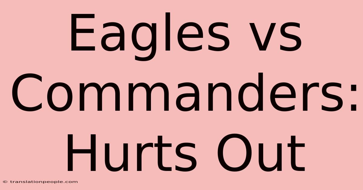 Eagles Vs Commanders: Hurts Out