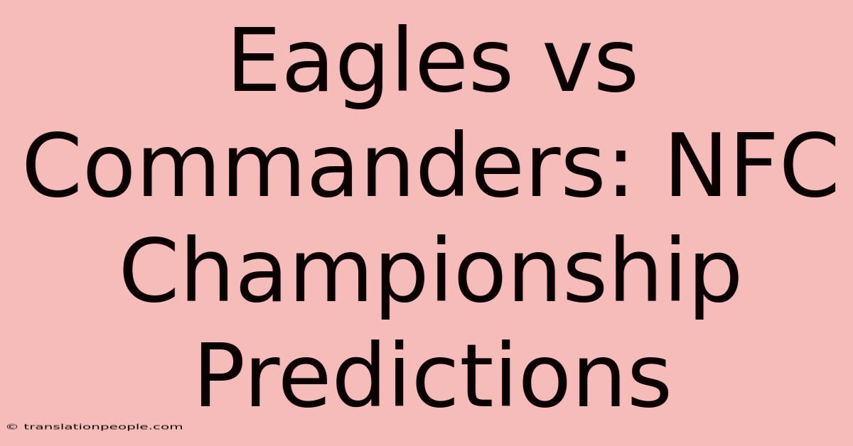 Eagles Vs Commanders: NFC Championship Predictions