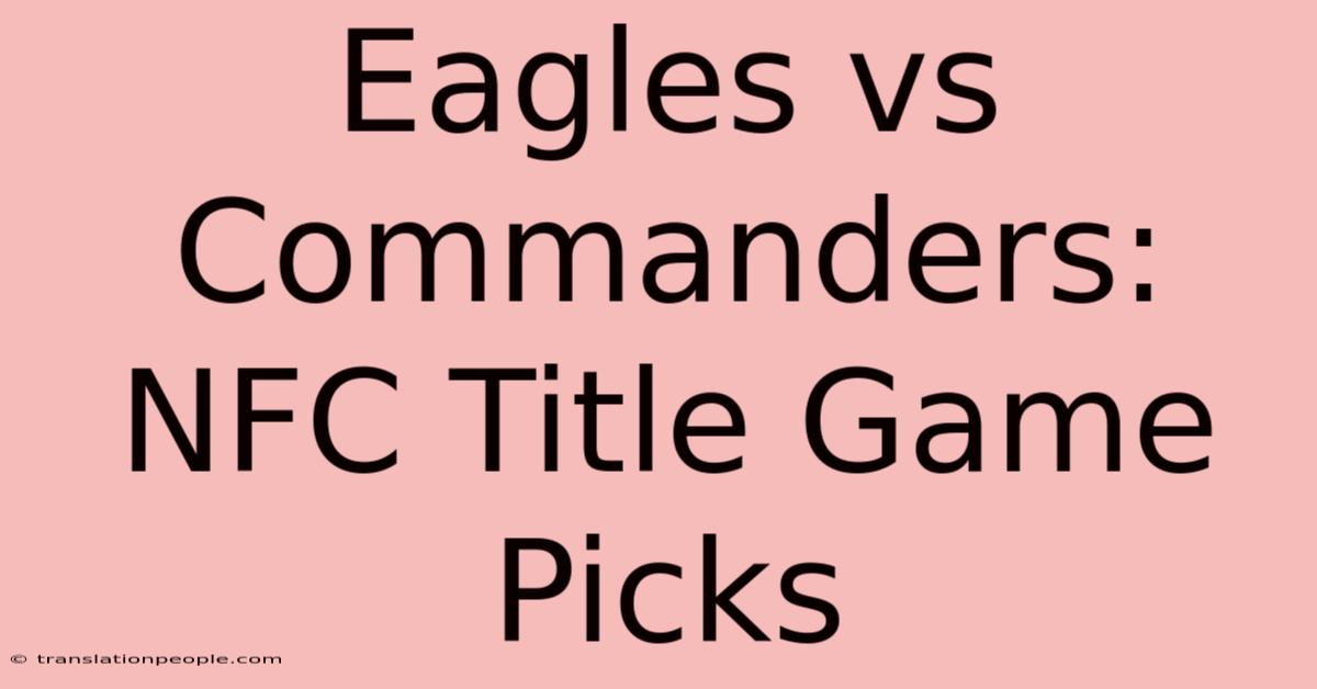 Eagles Vs Commanders: NFC Title Game Picks