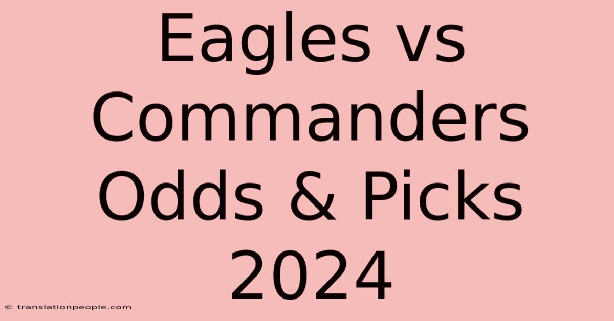 Eagles Vs Commanders Odds & Picks 2024