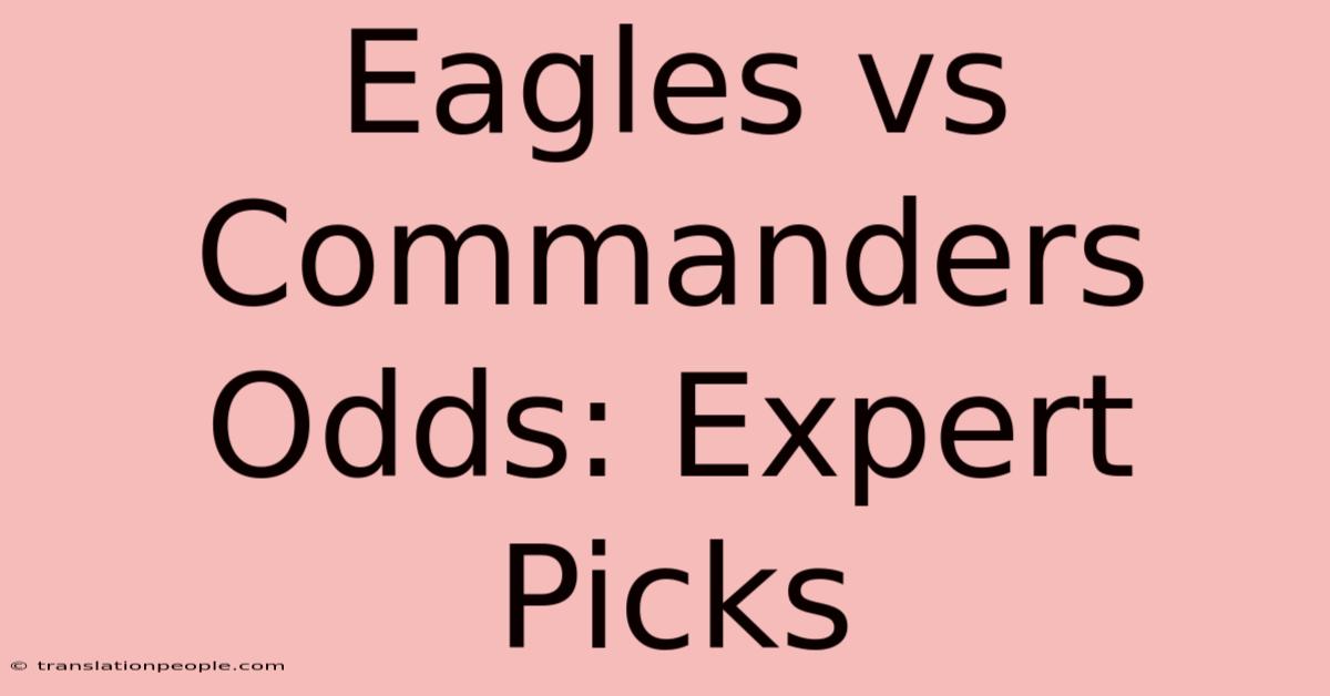 Eagles Vs Commanders Odds: Expert Picks