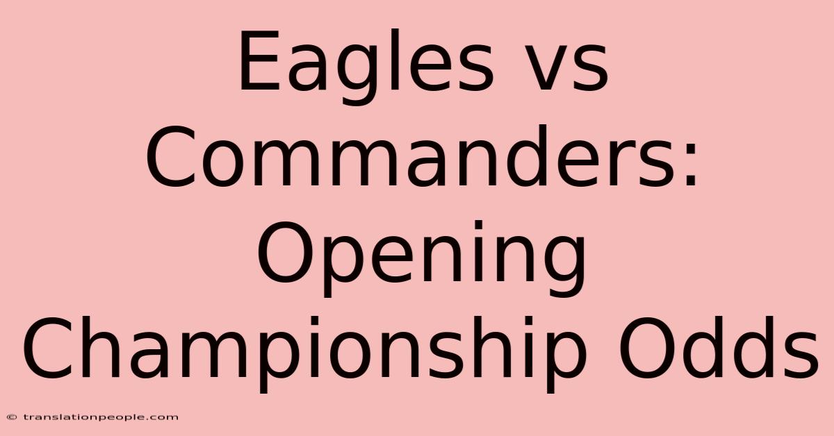 Eagles Vs Commanders: Opening Championship Odds