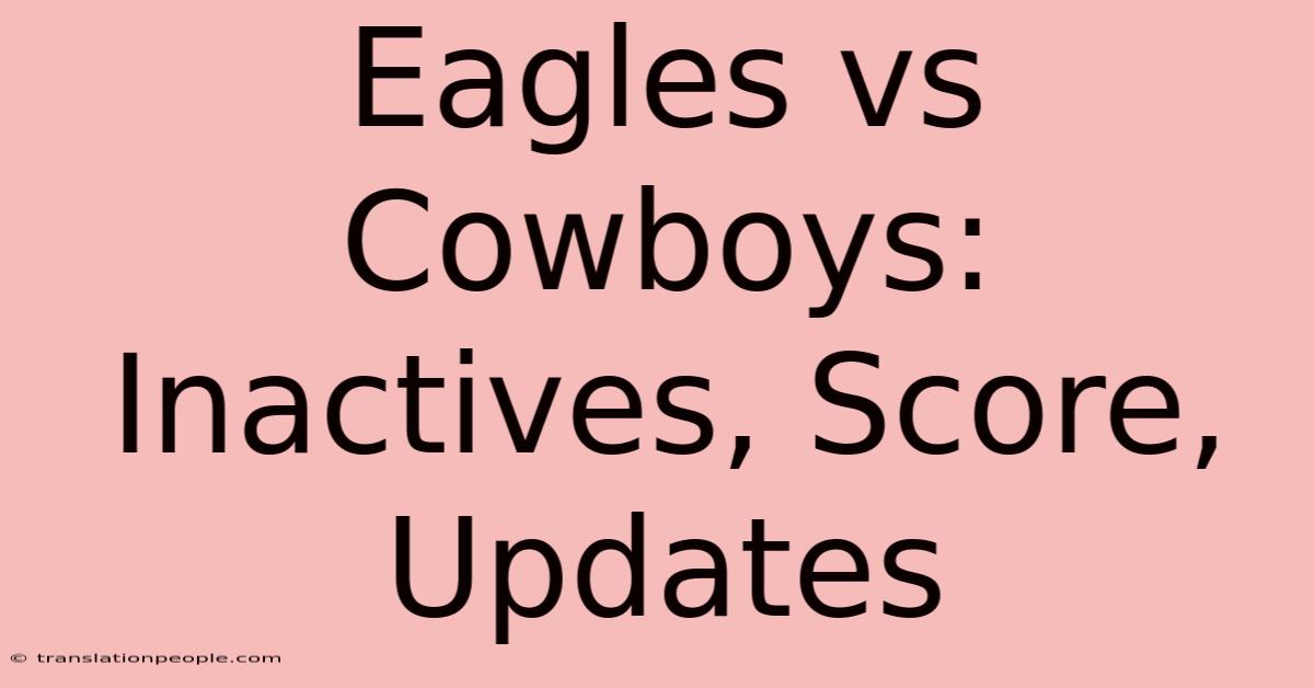 Eagles Vs Cowboys: Inactives, Score, Updates