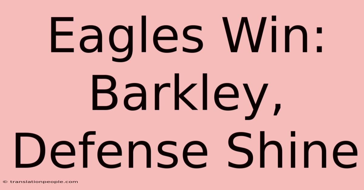 Eagles Win: Barkley, Defense Shine