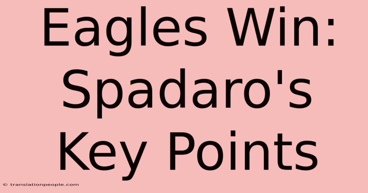 Eagles Win: Spadaro's Key Points