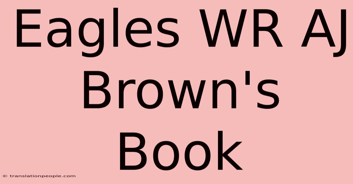 Eagles WR AJ Brown's Book